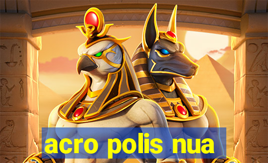 acro polis nua